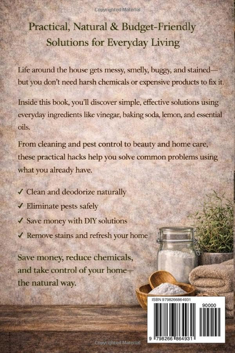 101 Hacks Around the Home: Practical, Natural, and Budget Friendly Solutions for Everyday Living