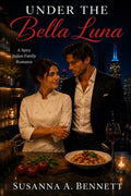 Under the Bella Luna: A Spicy Italian Family Romance (That’s Amore!)