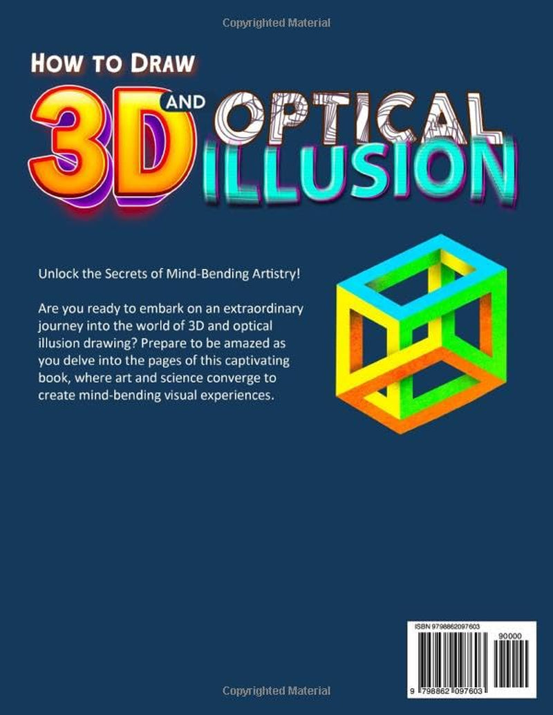 How to Draw 3D and Optical Illusion: A Step-by-Step Guide in Color for Drawing 3D Art, Shapes, Objects and Optical Illusions for Children, Teens, and Adults