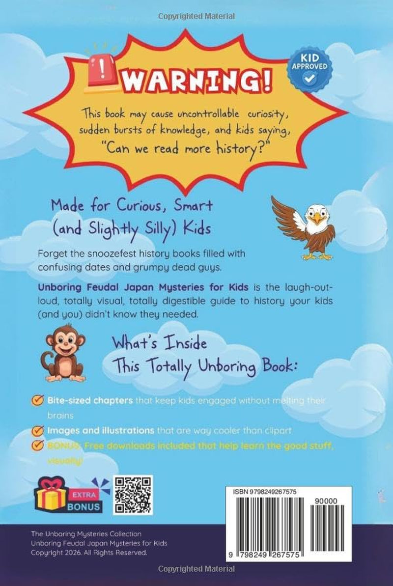 Unboring Feudal Japan Mysteries for Kids: Funny, Fascinating Guide to the Greatest Feudal Japan Mysteries, Samurai Secrets, and Unanswered Questions ... Activities for Classrooms and Homeschoolers)