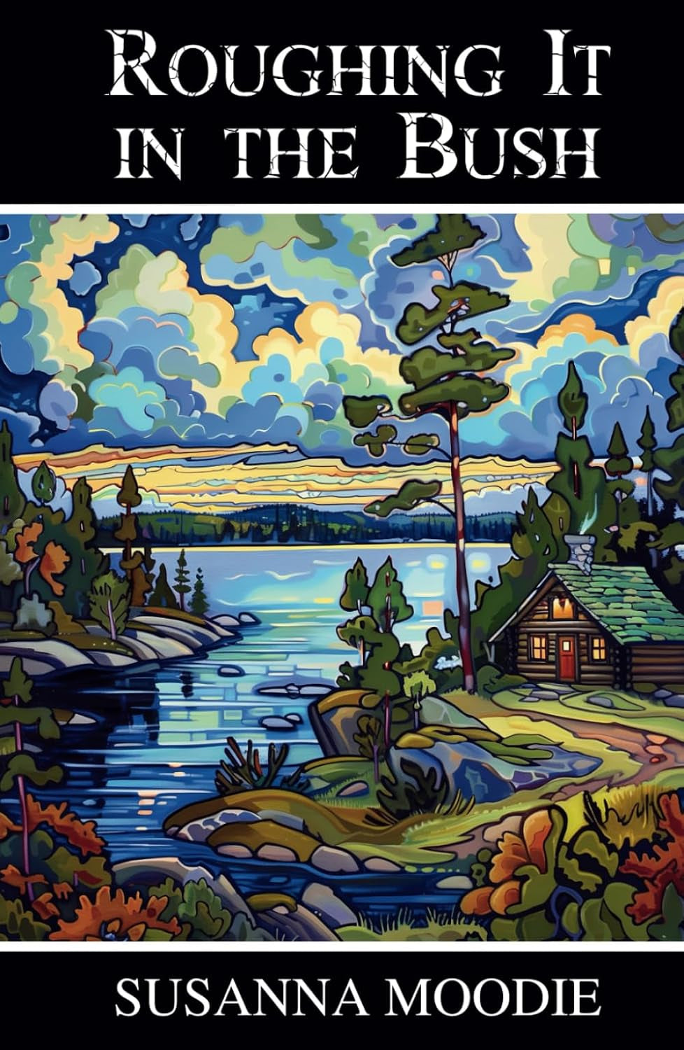 Roughing It in the Bush: Life in Canada