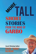 More Tall Short Stories From the Mind of Garbo