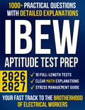 IBEW Aptitude Test Prep: The Ultimate Guide with 1000+ Questions, Clear Explanations & 10 Mock Tests to Master Math and Pass with Confidence | Your Fast Track to the Brotherhood of Electrical Workers
