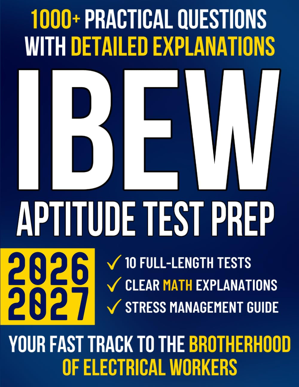 IBEW Aptitude Test Prep: The Ultimate Guide with 1000+ Questions, Clear Explanations & 10 Mock Tests to Master Math and Pass with Confidence | Your Fast Track to the Brotherhood of Electrical Workers