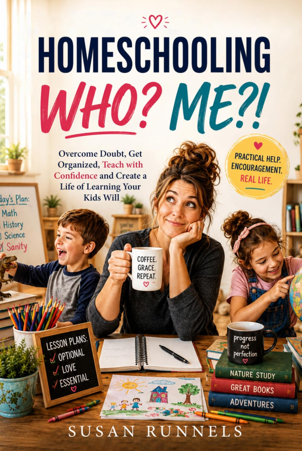 Homeschooling Who? Me?: Overcome Doubt, Get Organized, Teach With Confidence, and Create a Life of Learning Your Kids Will Thank You For