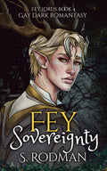 Fey Sovereignty: Gay Dark Romantasy (Fey Lords)