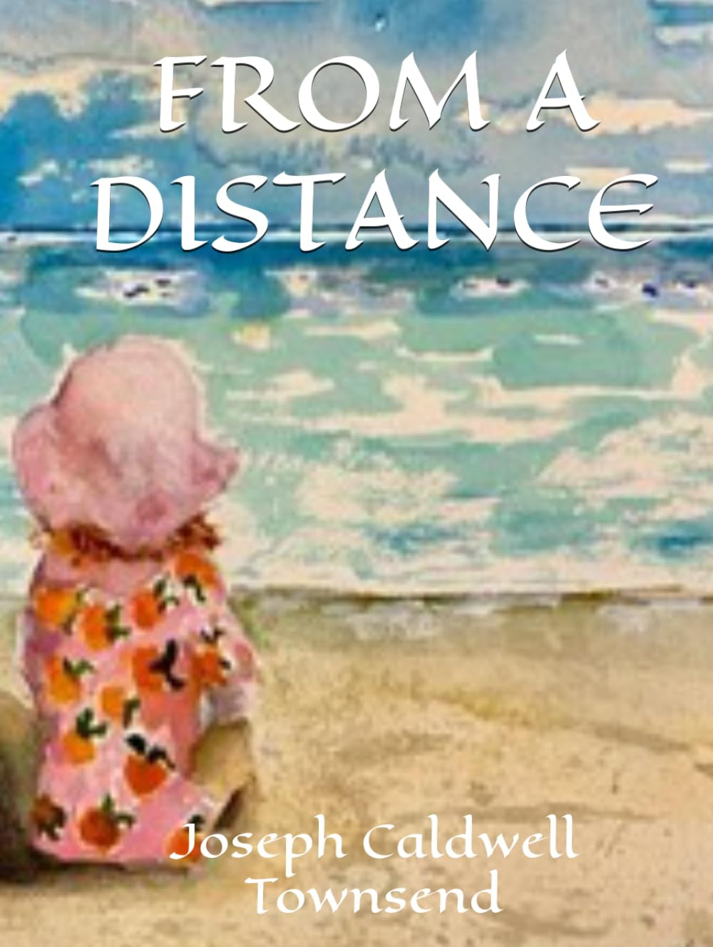 FROM A DISTANCE: A COLLECTION OF WATERCOLORS AND MEMORIES
