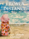 FROM A DISTANCE: A COLLECTION OF WATERCOLORS AND MEMORIES