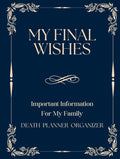 My Final Wishes Planner: Important Information For My Family, End of Life Organizer