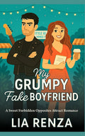 My Grumpy Fake Boyfriend: A Sweet Forbidden Opposite Attract Romance