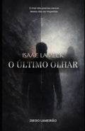 Isaac Lameck: O Último Olhar (Portuguese Edition)