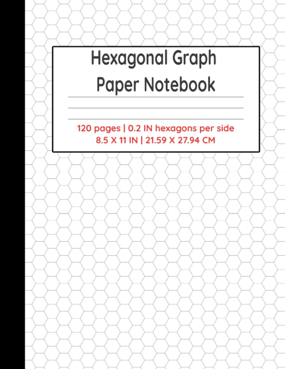 Hexagonal Graph Paper Notebook: Hexagon Paper for Organic Chemistry, Role Play Gamers, Quilters, Mosaic and Tiling Designers.