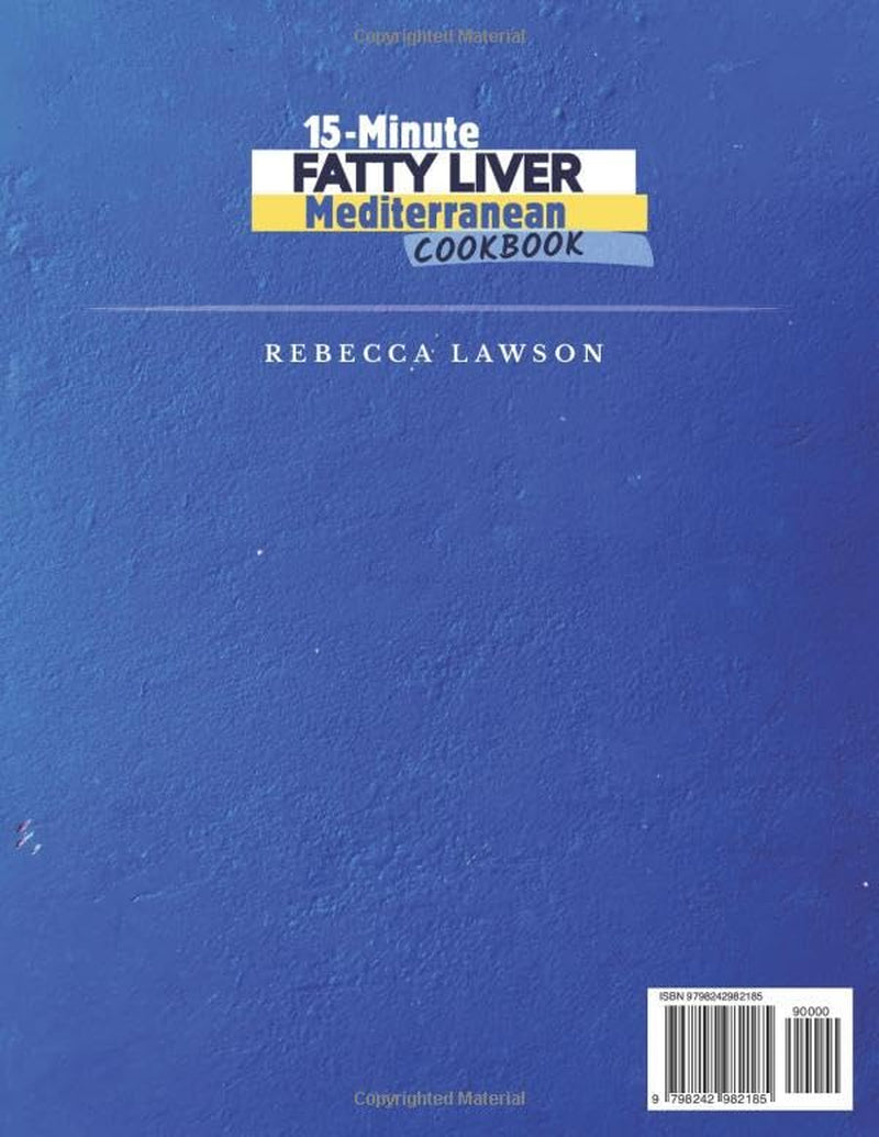 15-Minute Fatty Liver Mediterranean Cookbook: Quick & Delicious Mediterranean Recipes to Reverse and Heal Fatty Liver — Includes Full-Color Photos + 90-Day Meal Plan