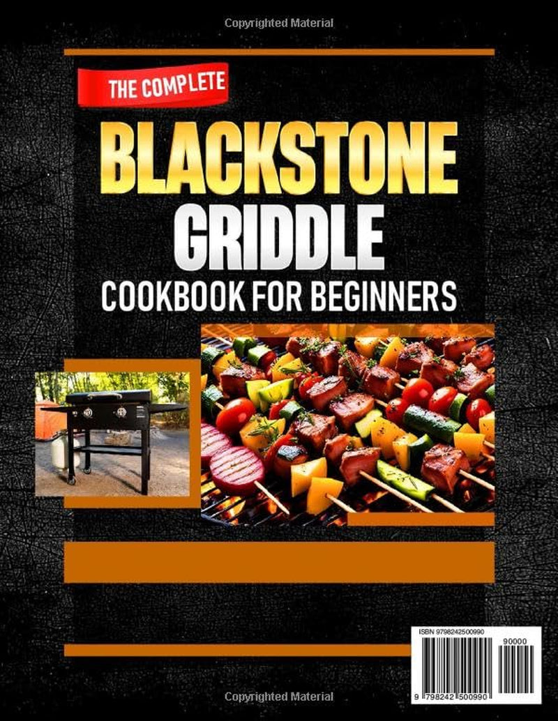 The Complete Blackstone Griddle Cookbook for Beginners: Simple, Tasty, and Versatile Recipes to Elevate Your Griddle Game — Enjoy Smoky, Crispy, and Juicy Creations for Any Occasion