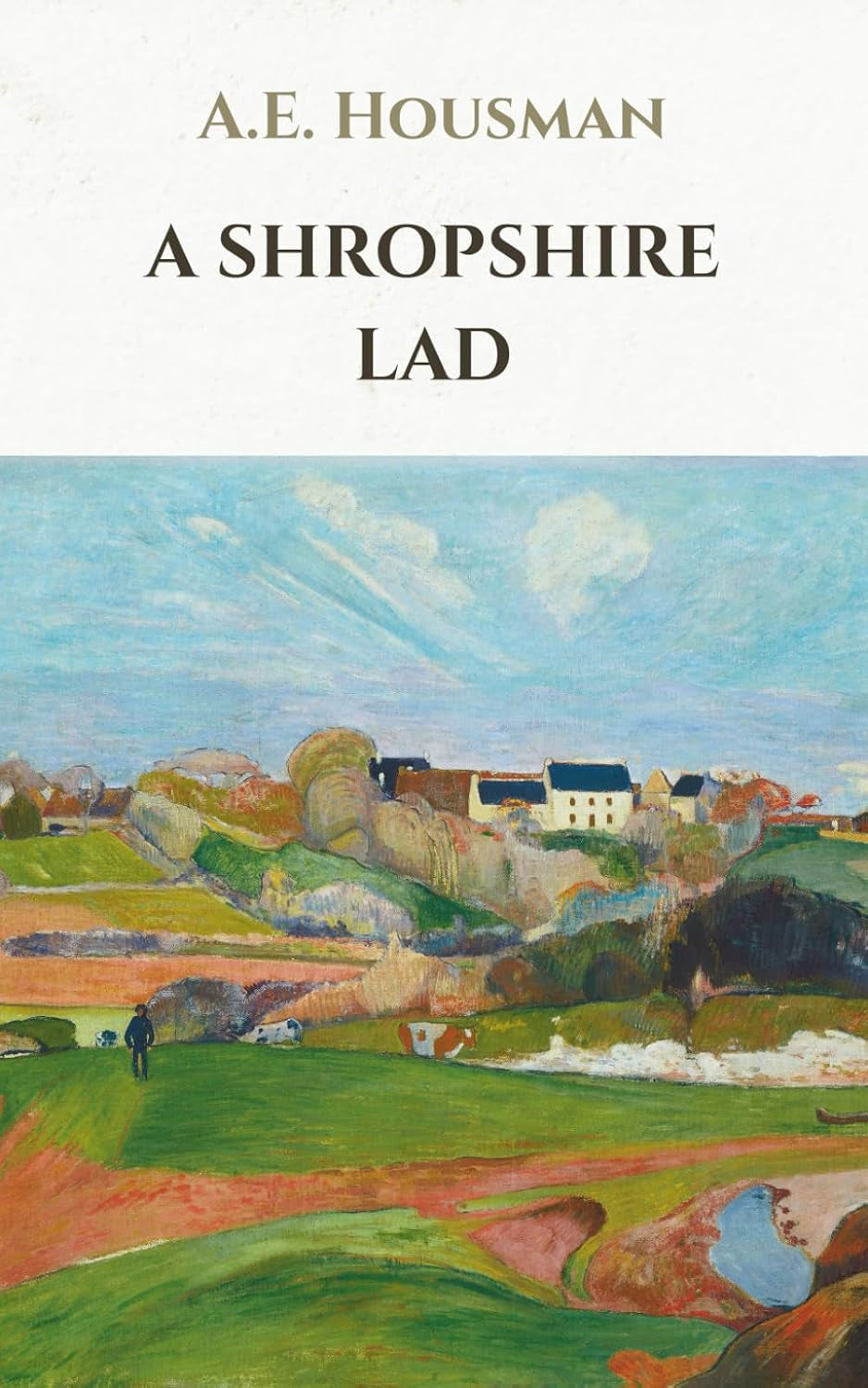 A Shropshire Lad: A collection of sixty-three poems by A.E. Housman, an English poet and classical scholar.