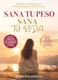 Sana tu peso sana tu vida: Por qué vuelves a engordar incluso cuando ya habías adelgazado y eras feliz (Spanish Edition)