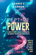 Peptide Power: A Complete Guide to Healing, Rejuvenation, and Longevity for Men and Women Over 40