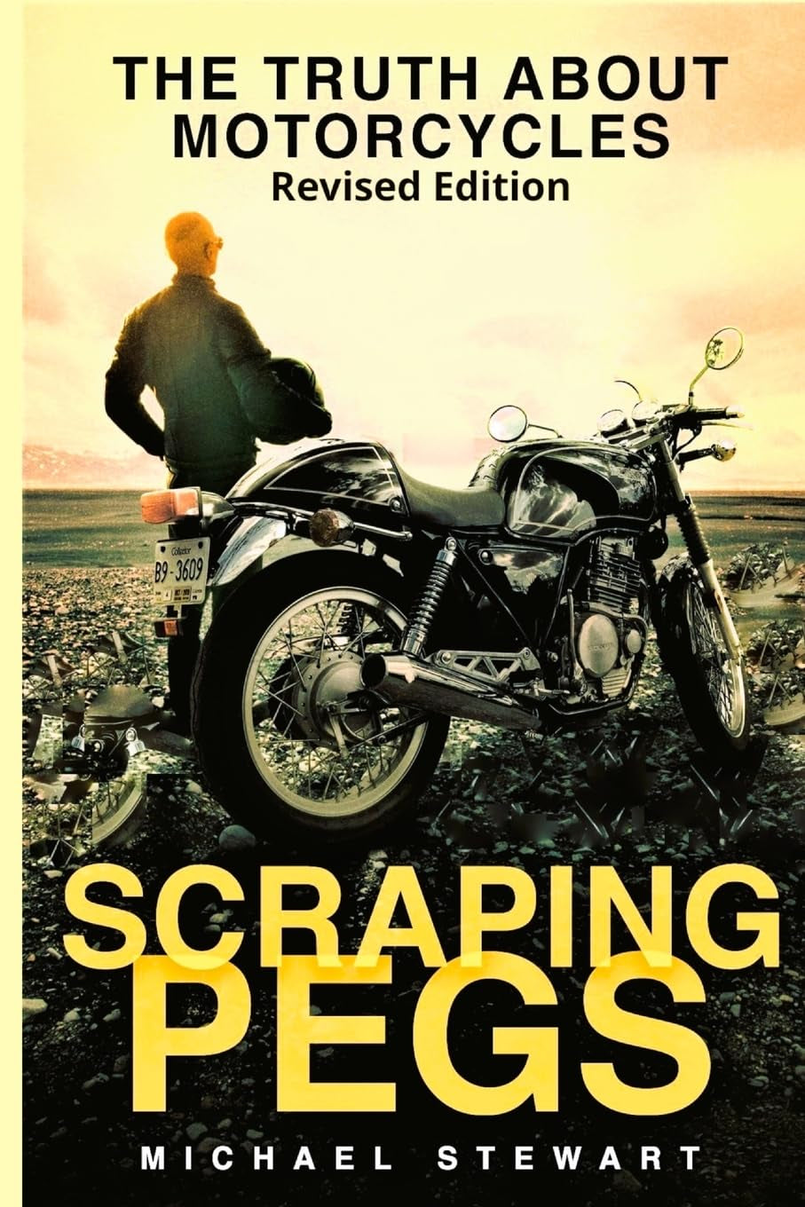 Scraping Pegs: The Truth About Motorcycles (Scraping Pegs, Motorcycle Books)