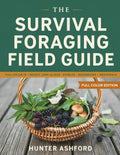The Survival Foraging Field Guide: How to Find, Identify, and Prepare Wild Edible Plants, Mushrooms, and Natural Resources for Emergency Preparedness ... Living (The Self-Reliant Provider)