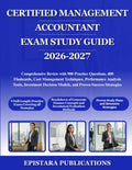 CERTIFIED MANAGEMENT ACCOUNTANT EXAM STUDY GUIDE 2026-2027: Comprehensive Review with 900 Practice Questions, 400 Flashcards, Cost Management ... Models, and Proven Success Strategies