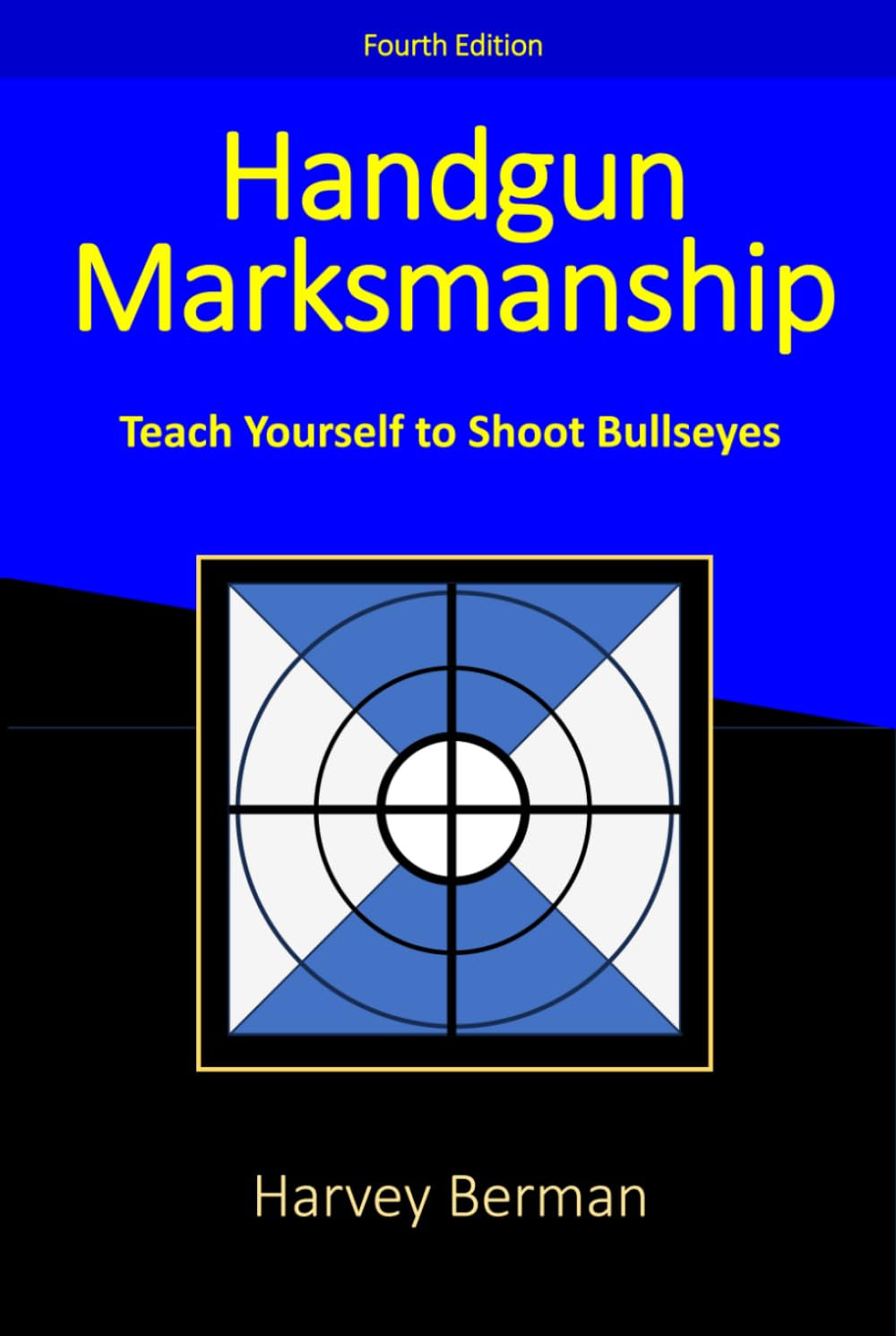 Handgun Marksmanship: Teach Yourself To Shoot Bullseyes