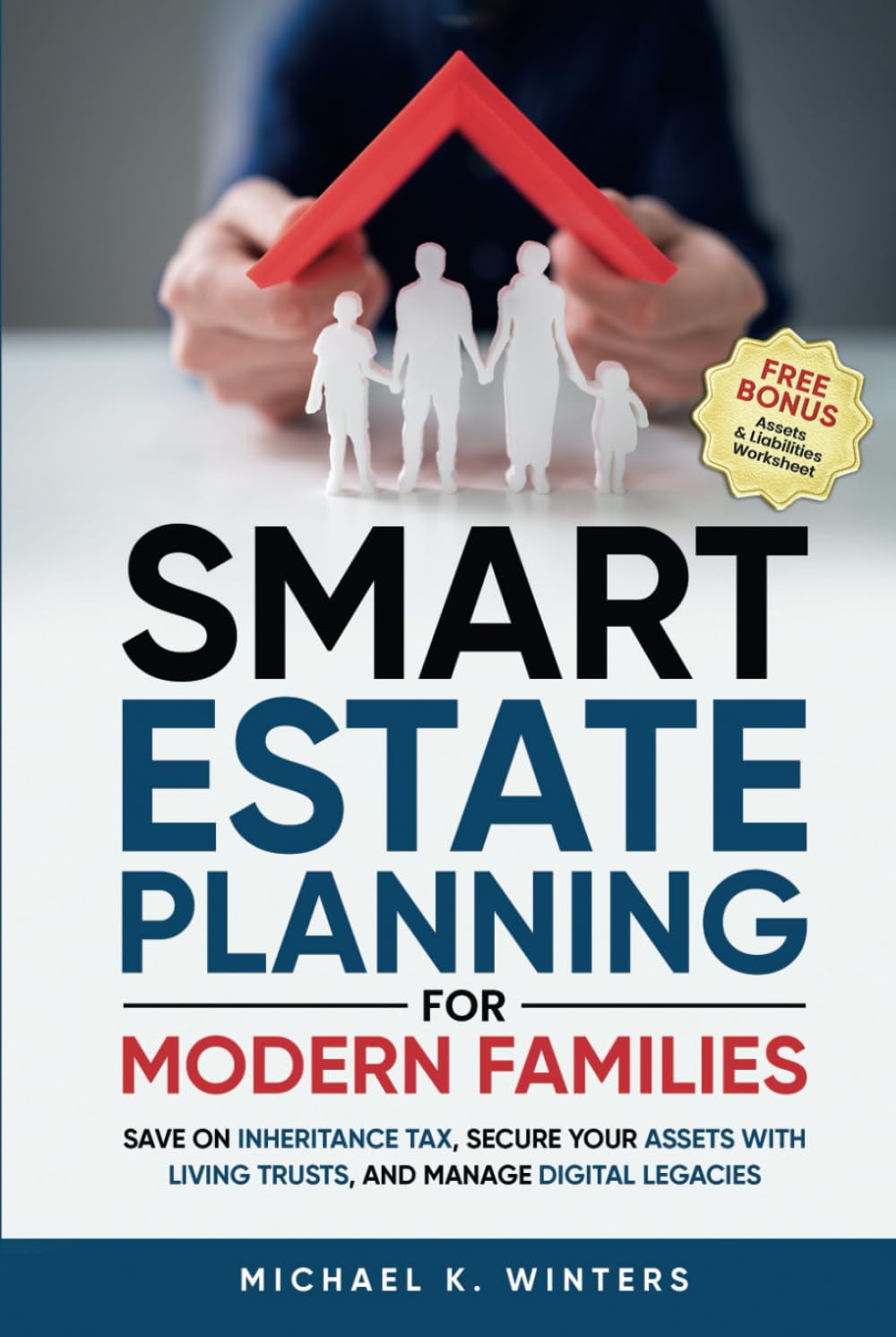 SMART ESTATE PLANNING FOR MODERN FAMILIES: Save on Inheritance Tax, Secure Your Assets with Living Trusts, and Manage Digital Legacies