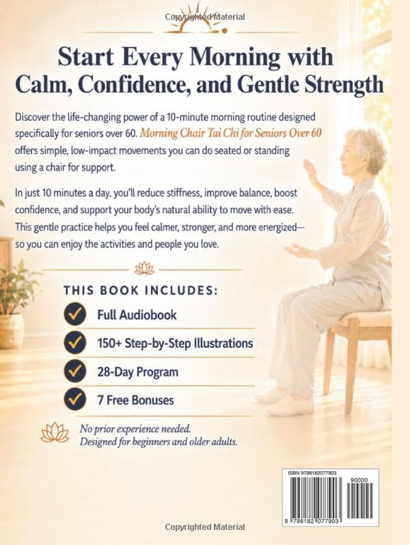 Morning Chair Tai Chi for Seniors Over 60: Gentle 28-Day Seated Routine to Wake Up Without Stiffness, Stop Holding Onto Furniture, and Walk Through ... | With Illustrations & Video Tutorials