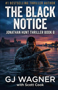 The Black Notice: A Jonathan Hunt Thriller Book 8 (Jonathan Hunt Thriller Series)