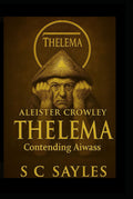 Aleister Crowley: THELEMA : CONTENDING AIWASS