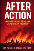 After Action: Lessons from the Worst Disasters in History