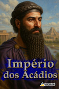 Império dos Acádios: A ascensão do primeiro império semita e o seu legado eterno na Mesopotâmia (Impérios da antiguidade) (Portuguese Edition)
