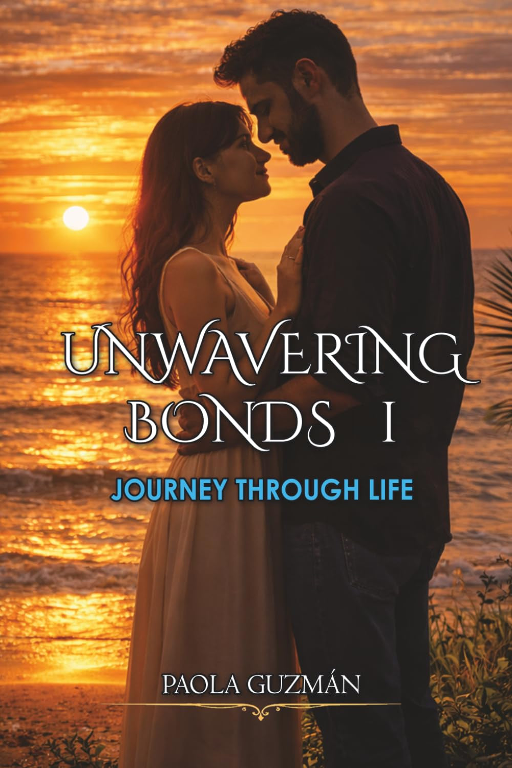 Unwavering Bonds I. Journey Through Life: A novel about the bonds that unite us, choices that transform us, and the power of love that transcends time, wrapped in a layer of fiction.