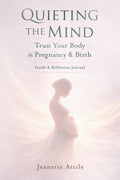 Quieting The Mind: Trust Your Body in Pregnancy and Birth