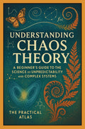Understanding Chaos Theory: A Beginner’s Guide to the Science of Unpredictability and Complex Systems (Half Hour Help Physics and Theoretical Science Series)