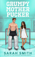 Grumpy Mother Pucker: an enemies to lovers college hockey romance (Hollis U)