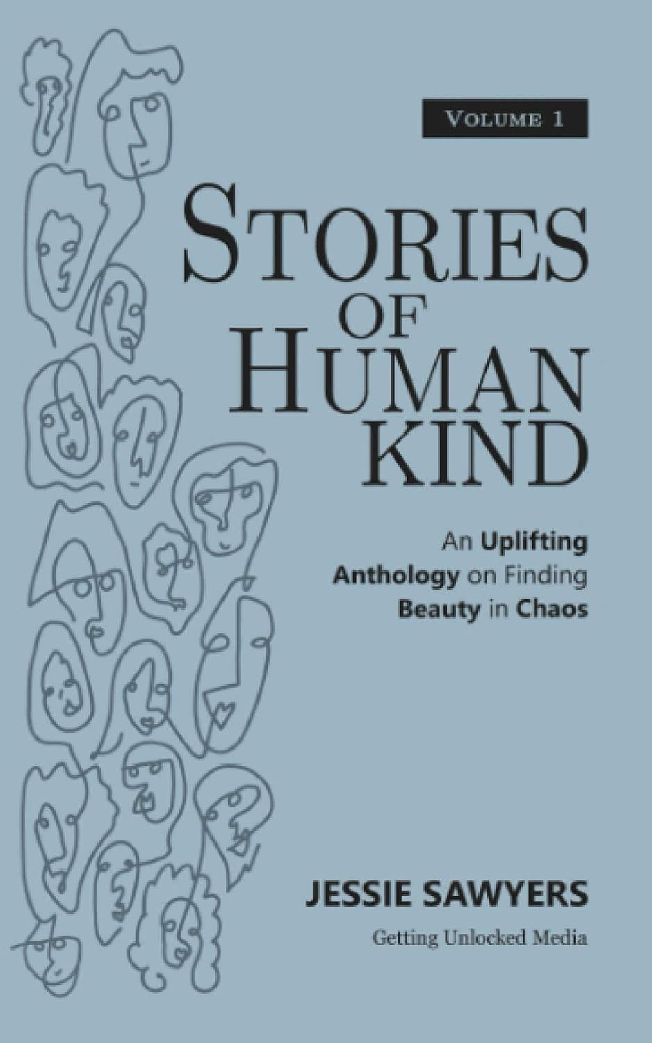 Stories of Humankind: Volume 1: An Uplifting Anthology on Finding Beauty in Chaos (Stories of Humankind: An Uplifting Anthology on Finding Beauty in Chaos)