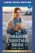 The Courageous Christmas Bride: Christmas Mail Order Bride Romance (Christmas Mail Order Brides Western Romance LARGE PRINT)
