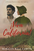 ¡Viva California!: Story of Faith, Love and Redemption on the California Frontier
