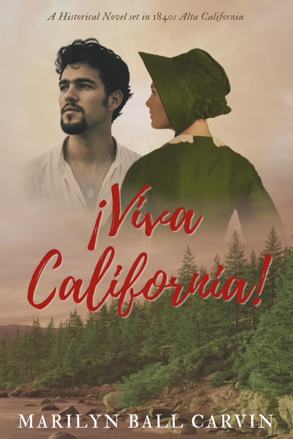 ¡Viva California!: Story of Faith, Love and Redemption on the California Frontier