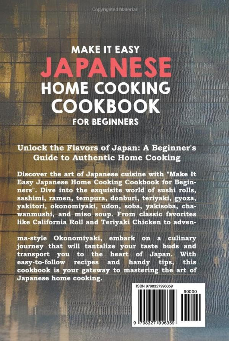 Make It Easy Japanese Home Cooking Cookbook for Beginners: Simple Recipes for Everyone (Japanese Home Cooking Cookbook Series for Beginners: Simple Recipes Made Easy)