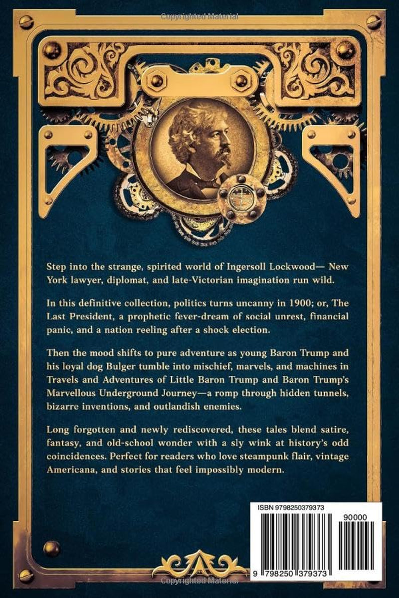 The Complete Ingersoll Lockwood Collection: 1900: or; The Last President & The Barron Trump Adventure Novels