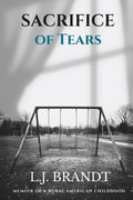 Sacrifice of Tears: Memoir Of A Rural American Childhood