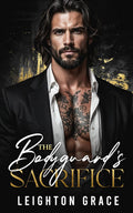 The Bodyguard's Sacrifice: A Dark Mafia Romance (Bratva Vows)