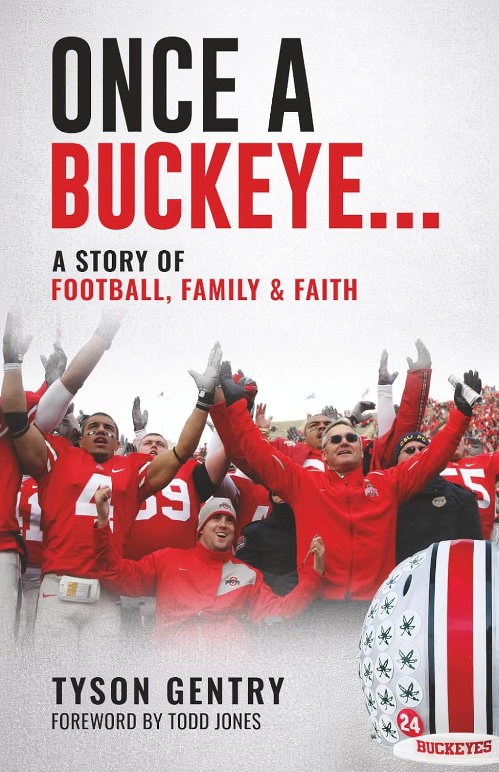 Once a Buckeye…: A Story of Football, Family & Faith