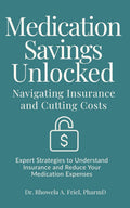 Medication Savings Unlocked: Navigating Insurance and Cutting Costs: Expert Strategies to Understand Insurance and Reduce Your Medication Expenses (The Mama Series)