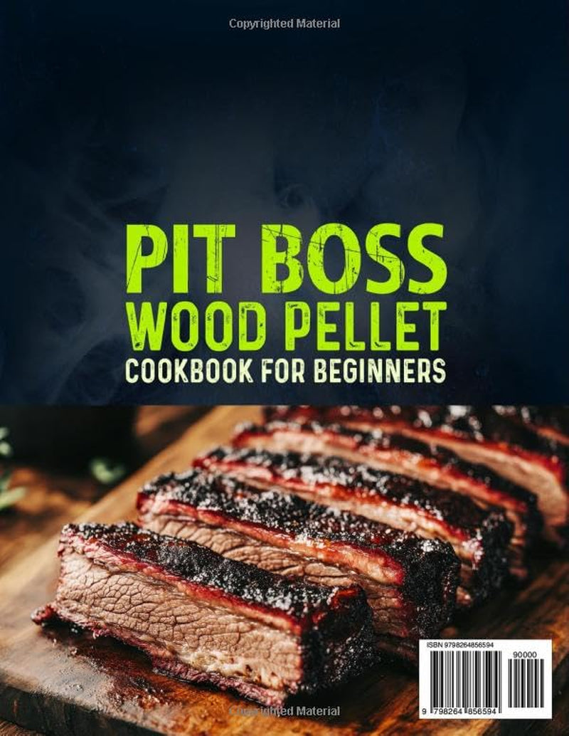 Pit Boss Wood Pellet Cookbook for Beginners: Super-Simple & Flavorful Pit Boss Smoker Recipes with Easy Wood Pellet Grill Cooking | Covering BBQ Steaks, Ribs, Poultry, Seafood, Vegetables and More