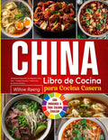 Libro de Cocina China para Cocina Casera: 140 Recetas Regionales con Imágenes a Todo Color – Comidas Sencillas y Tradicionales de Cocinas Familiares (Spanish Edition)