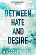 Between Hate and Desire (Between Us Trilogy)