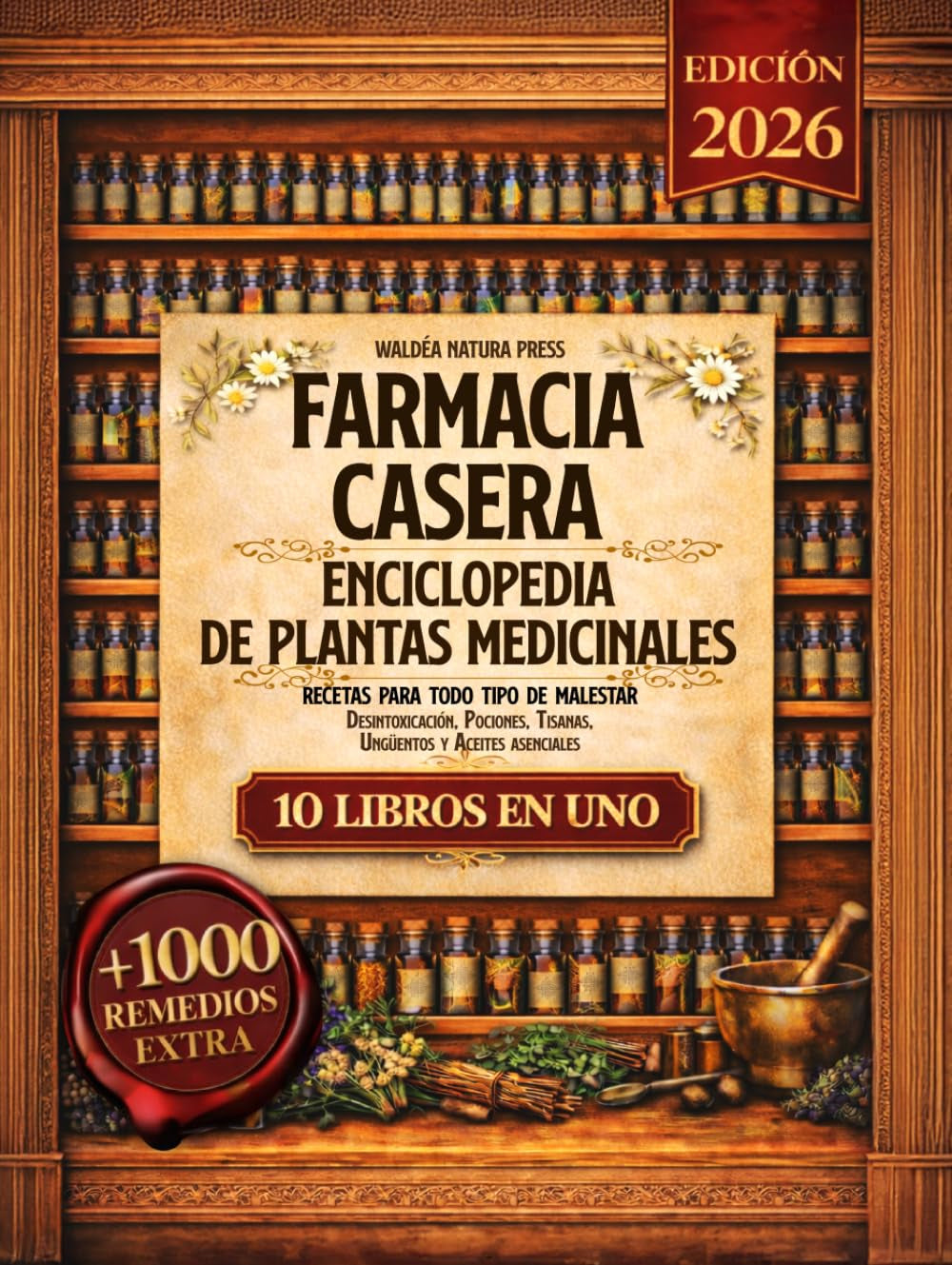 Farmacia Casera - Enciclopedia de Plantas Medicinales: 10 Libros en 1 - Desintoxicación, Pociones, Tisanas, Ungüentos y Aceites Asenciales. Recetas ... Con 1000 recetas extra (Spanish Edition)