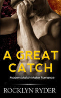 A Great Catch: Arranged Marriage Romance (Modern Match-Maker Romance)